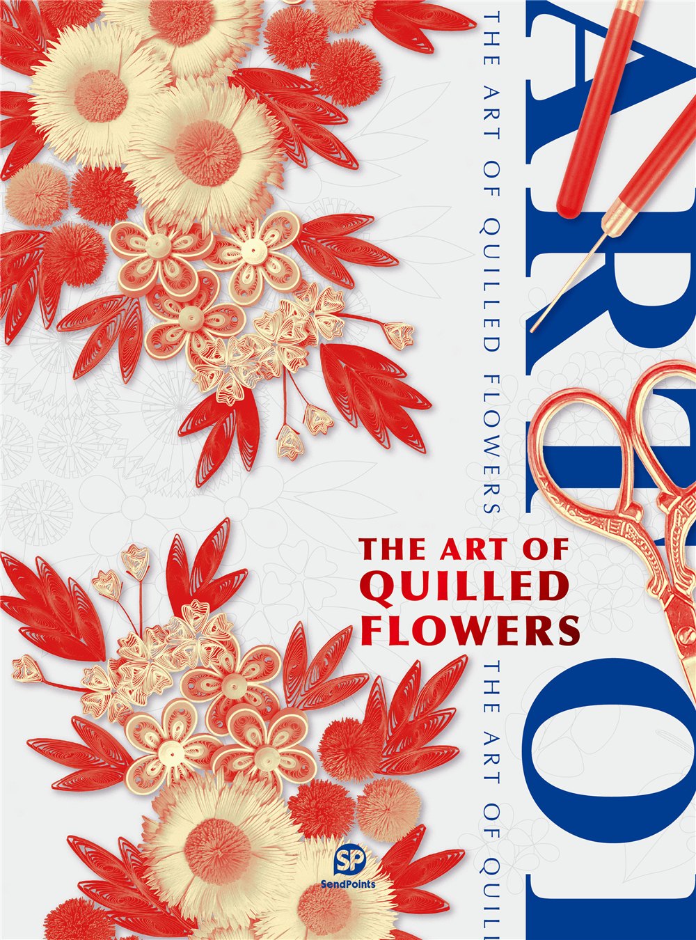 The Art of Quilled Flowers 衍纸花韵